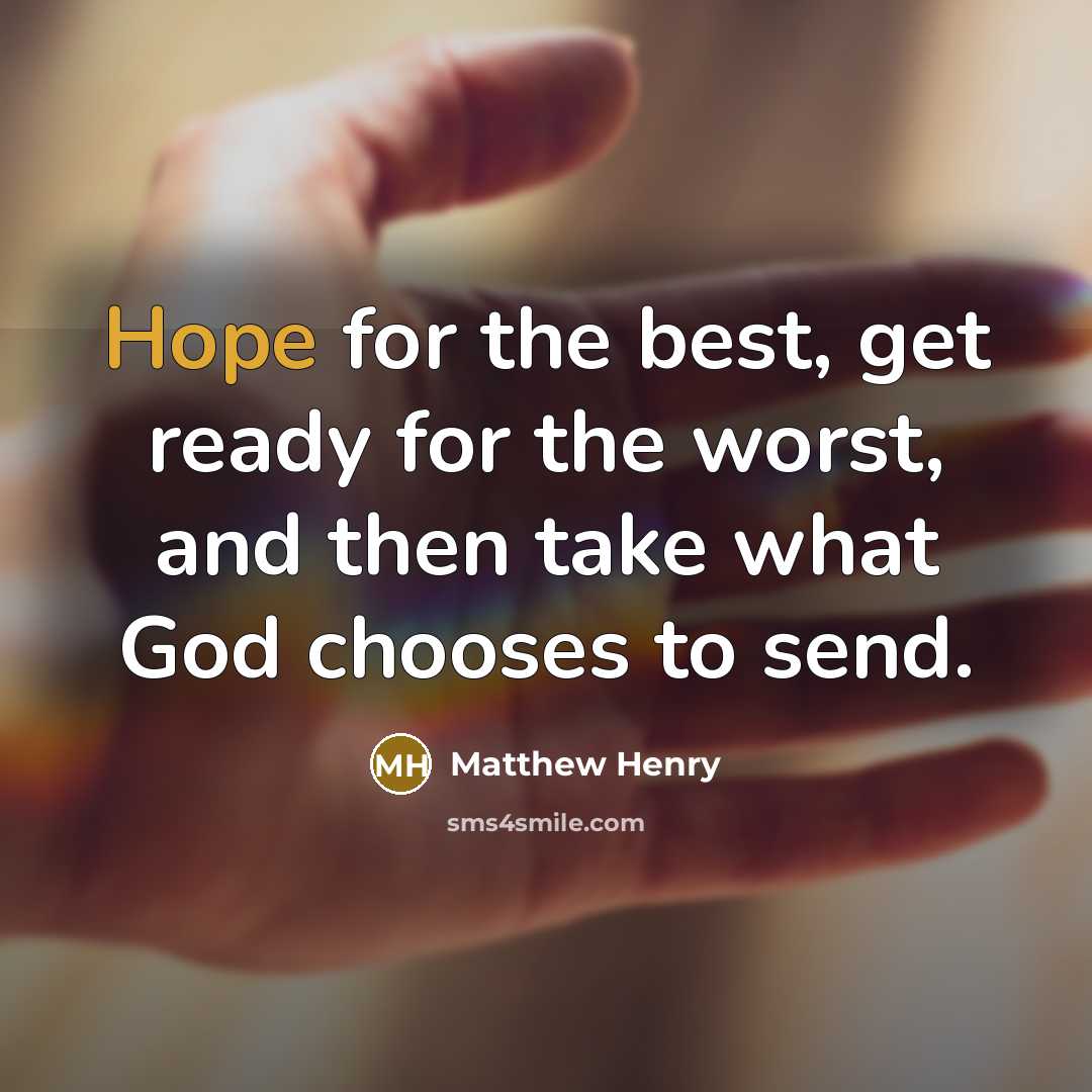 “Hope for the best, get ready for the worst, and…” quote by Matthew Henry