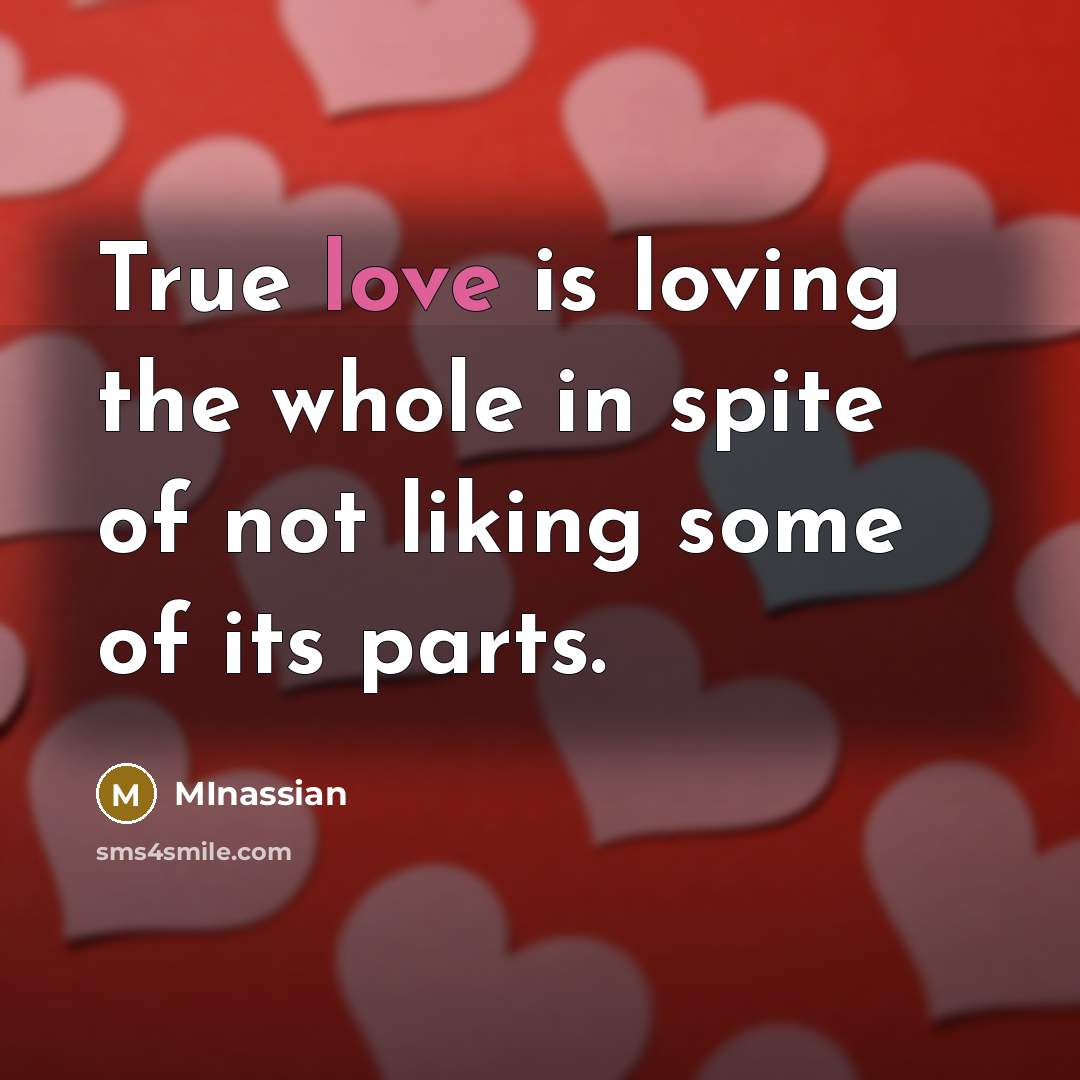 “True love is loving the whole in spite of not…” quote by MInassian