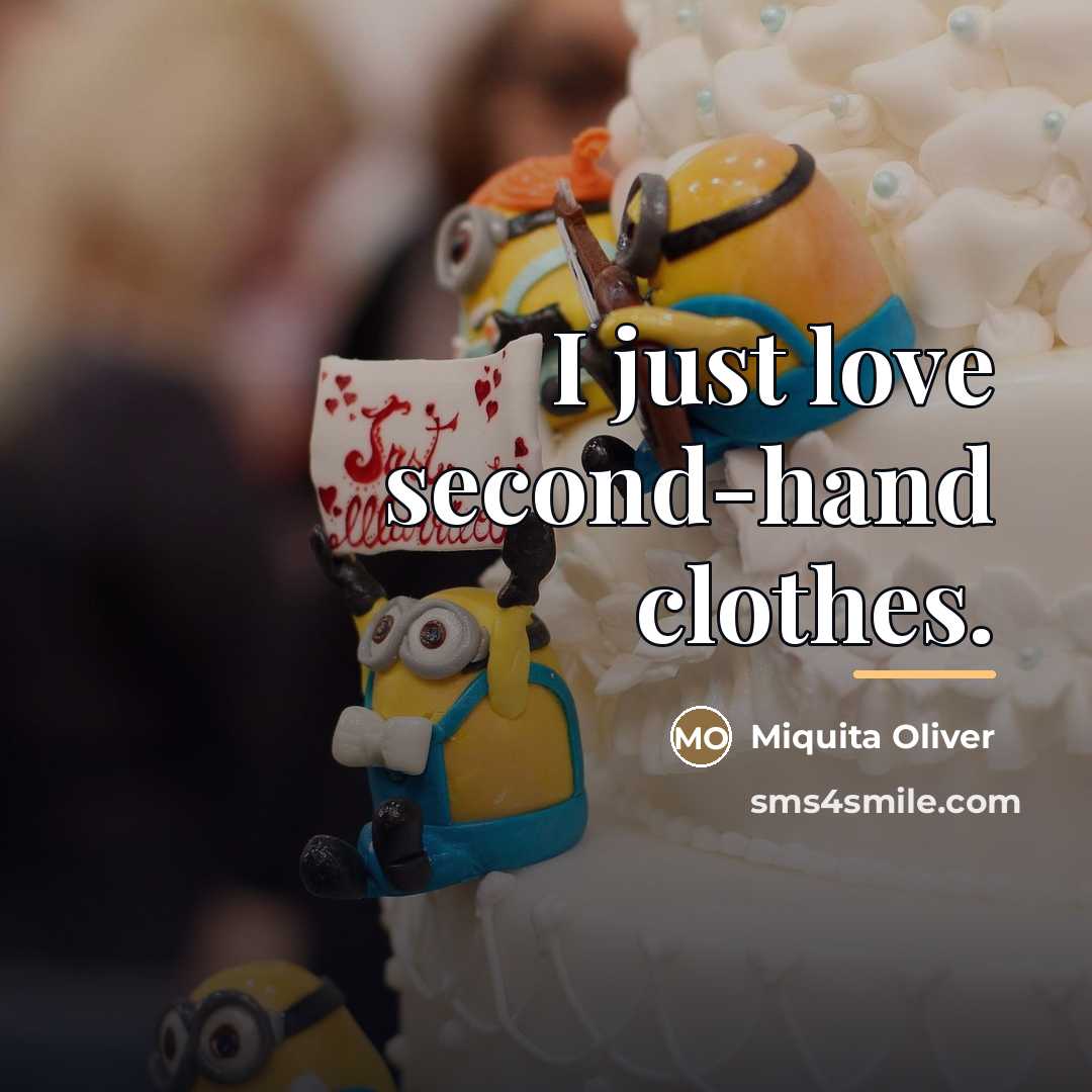 “I just love second-hand clothes.…” quote by Miquita Oliver
