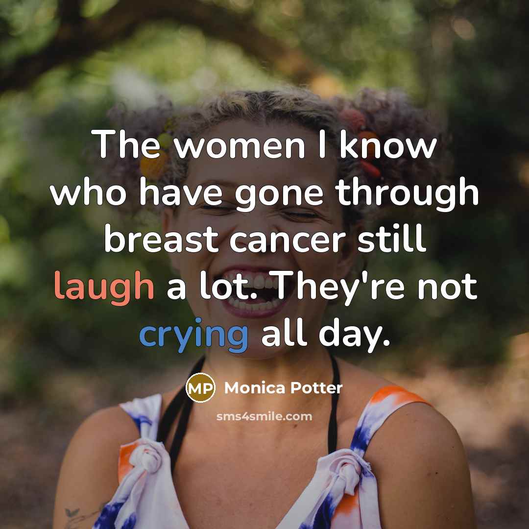 “The women I know who have gone through breast cancer…” quote by Monica Potter