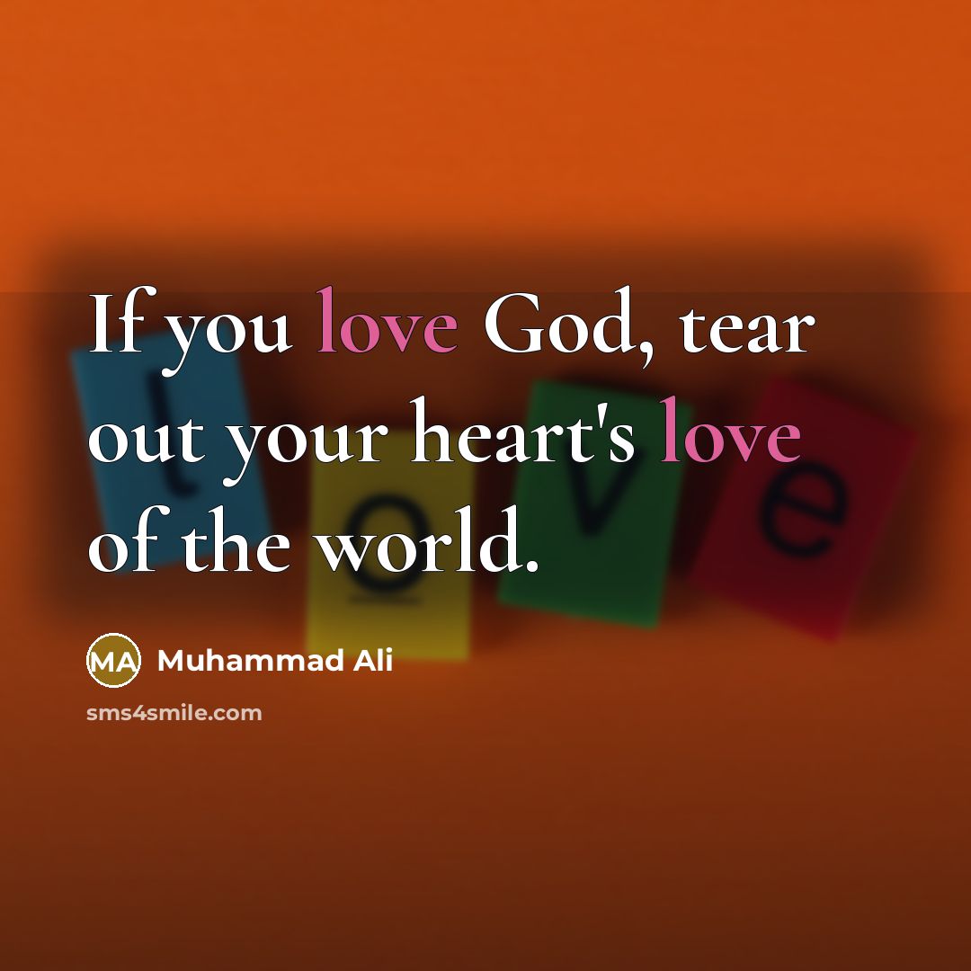 “If you love God, tear out your heart's love of…” quote by Muhammad Ali