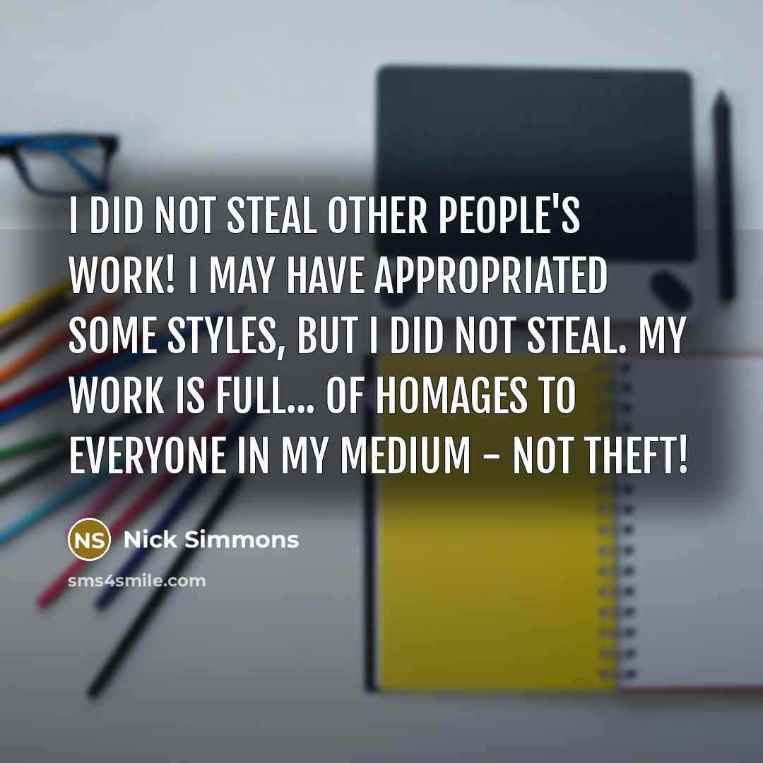 “I did not steal other people's work! I may have…” quote by Nick Simmons