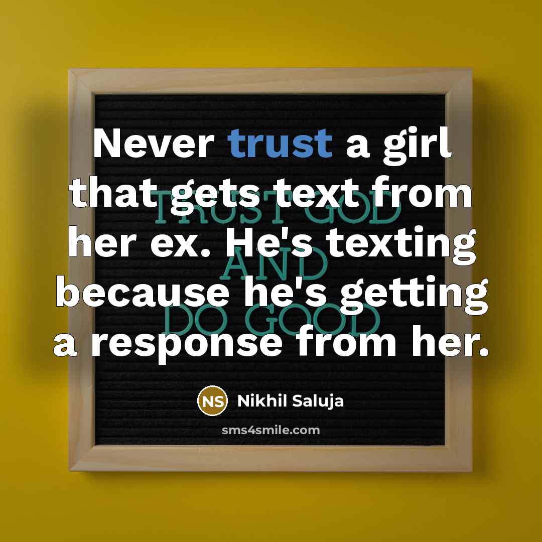 “Never trust a girl that gets text from her ex.…” quote by Nikhil Saluja