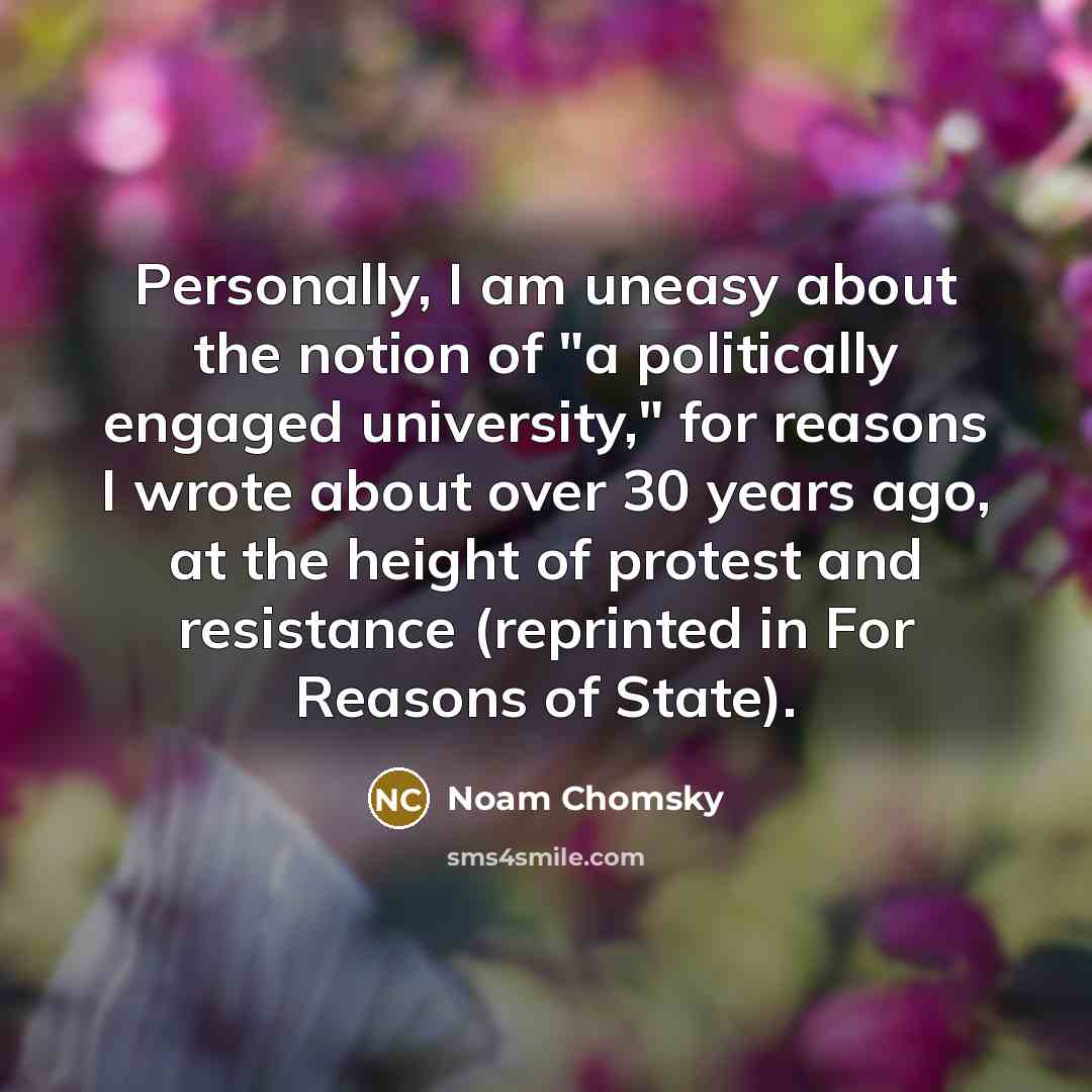 “Personally, I am uneasy about the notion of "a politically…” quote by Noam Chomsky