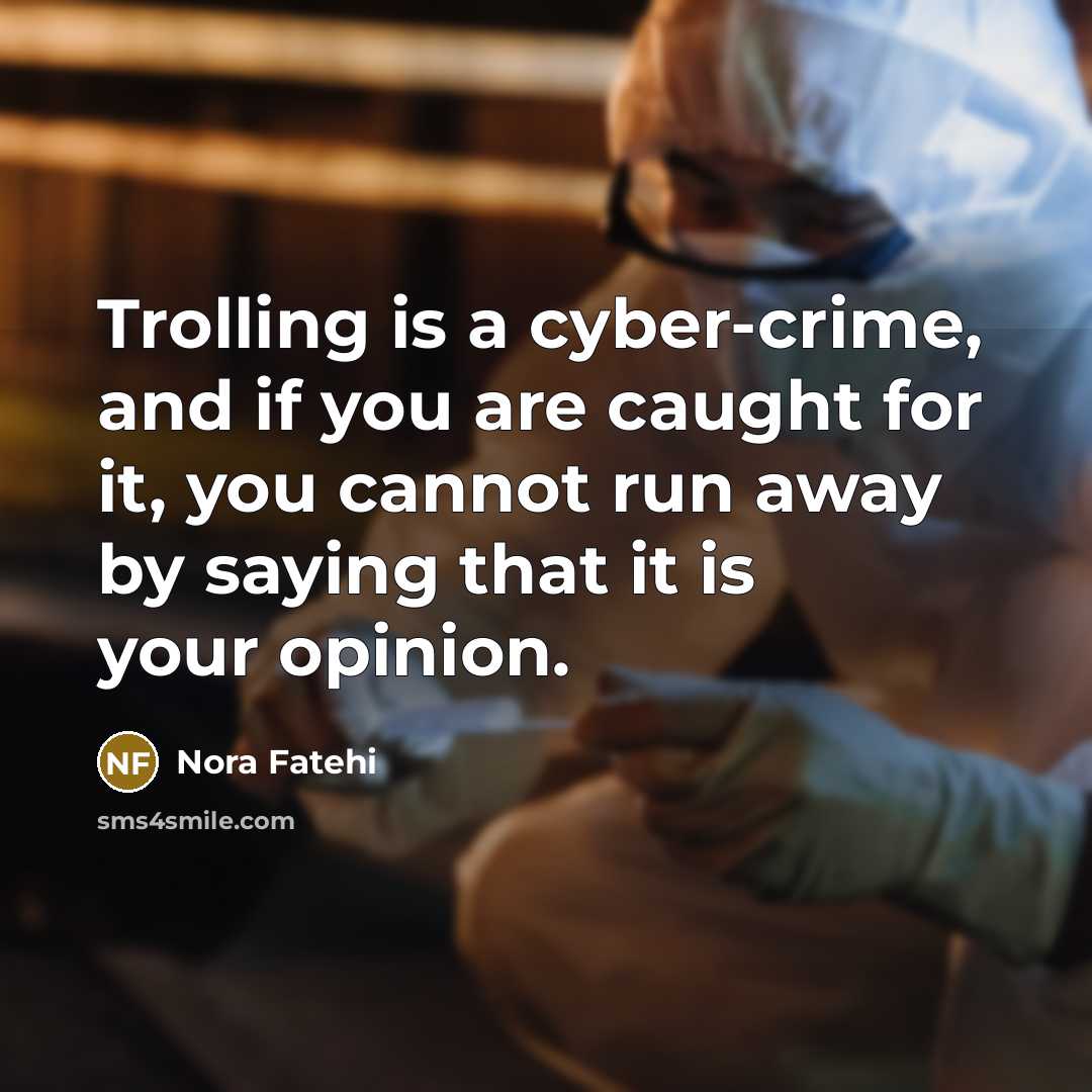 “Trolling is a cyber-crime, and if you are caught for…” quote by Nora Fatehi