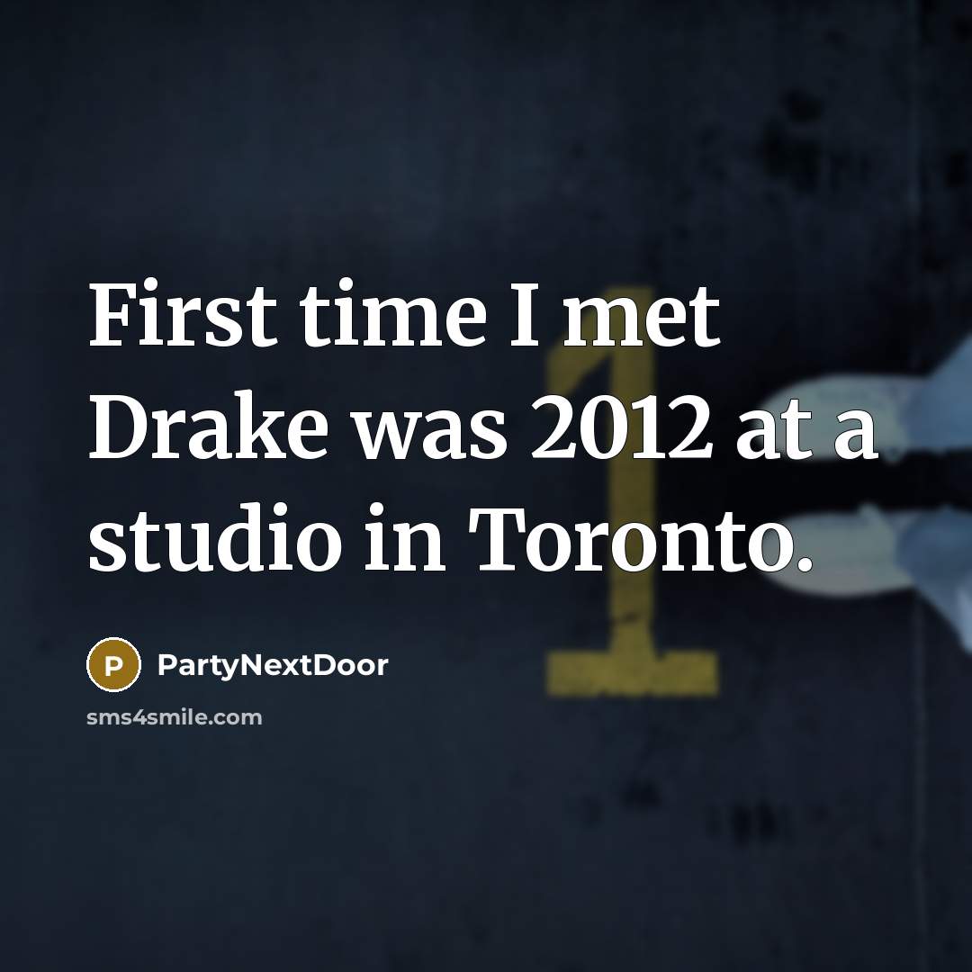 “First time I met Drake was 2012 at a studio…” quote by PartyNextDoor