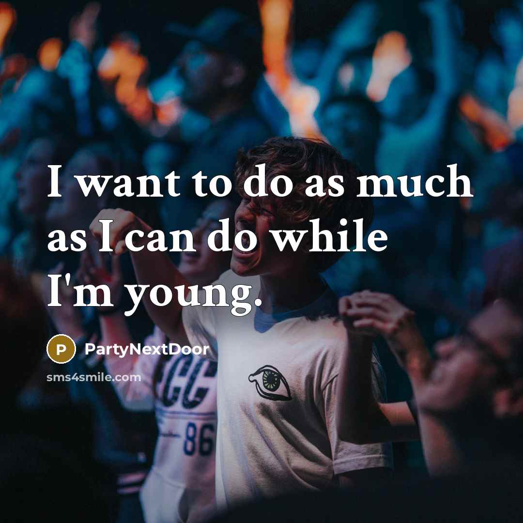 “I want to do as much as I can do…” quote by PartyNextDoor