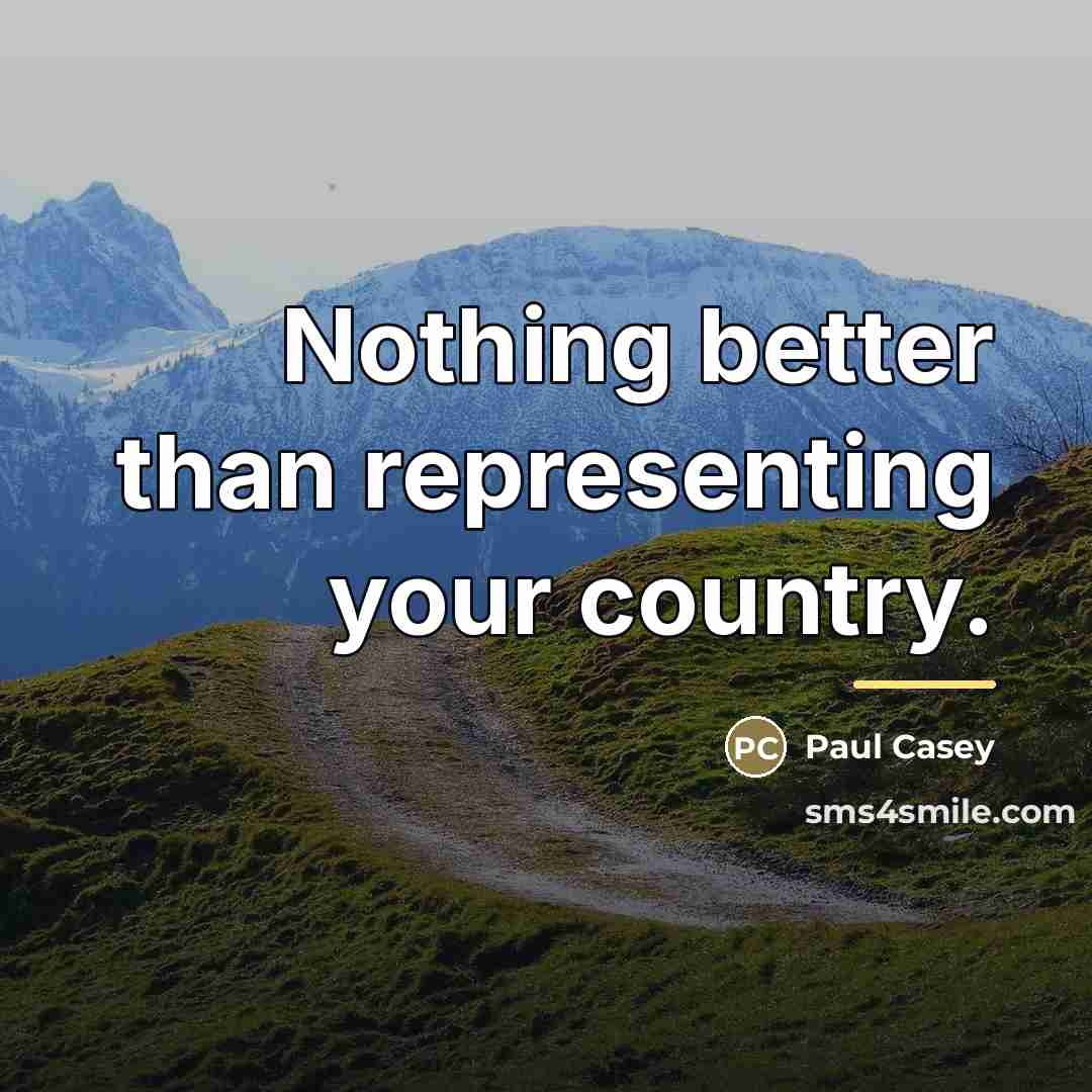 “Nothing better than representing your country.…” quote by Paul Casey