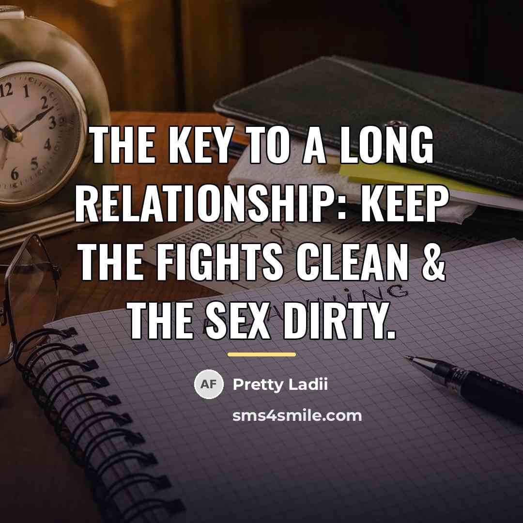 “The key to a long relationship: Keep the fights clean…” quote by Pretty Ladii