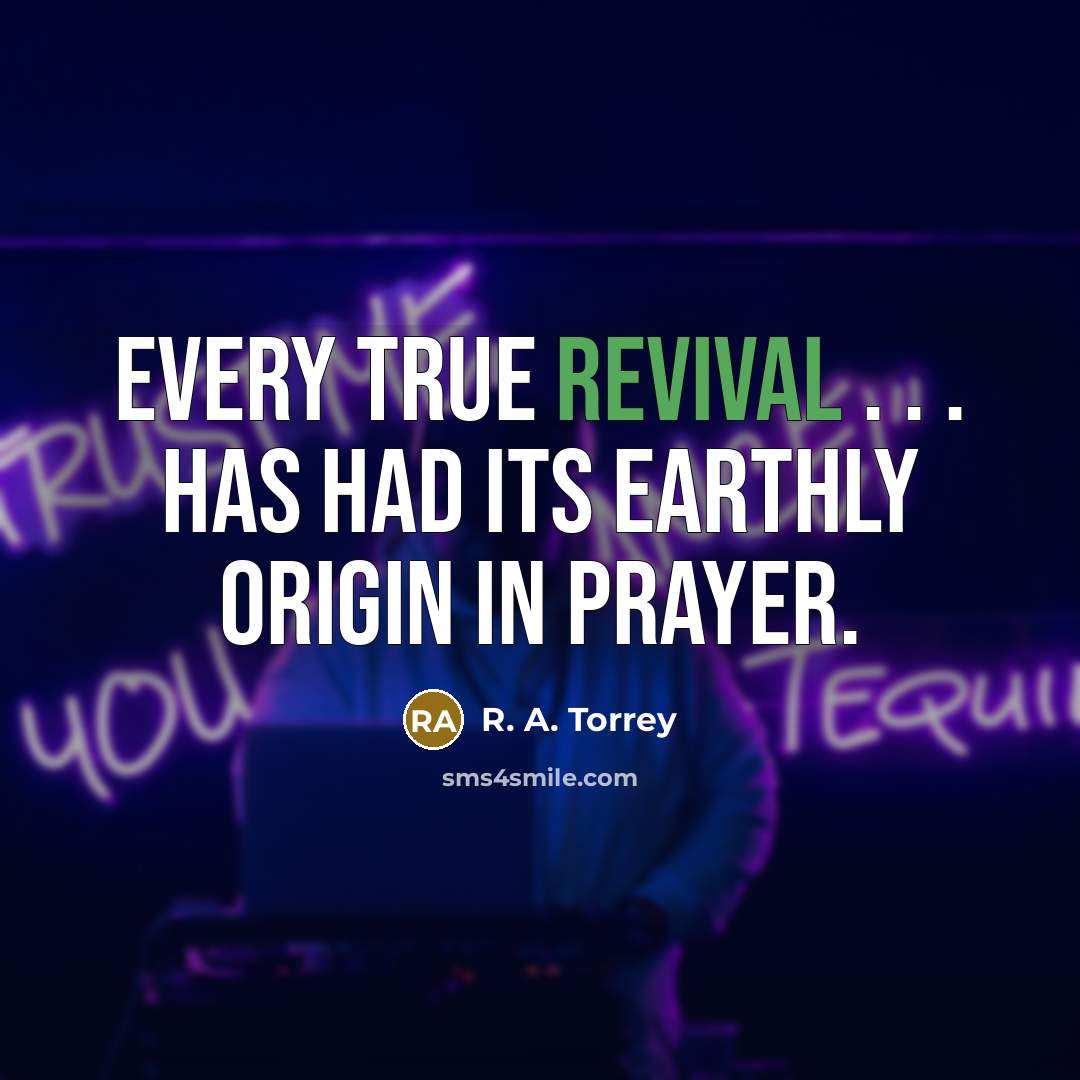 “Every true revival . . . has had its earthly…” quote by R. A. Torrey