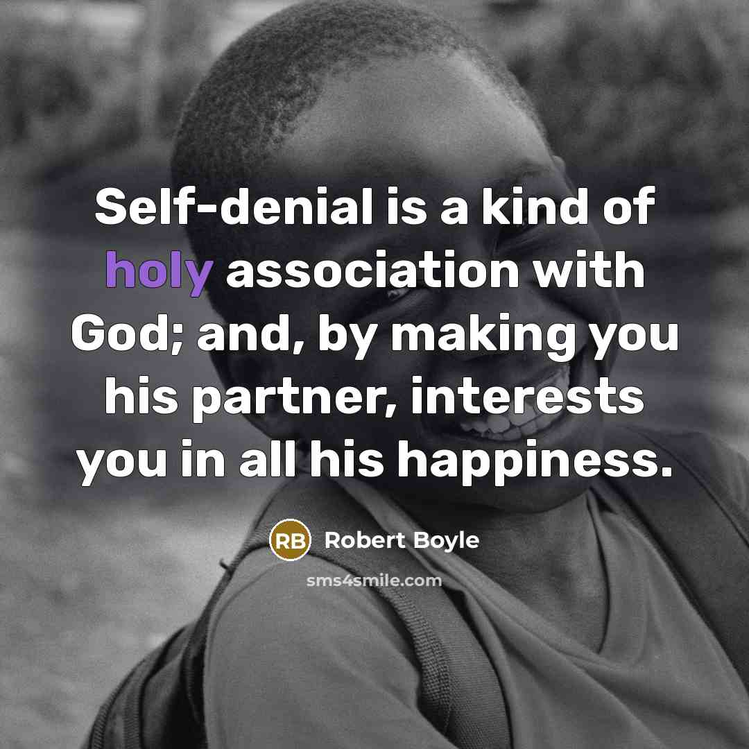 “Self-denial is a kind of holy association with God; and,…” quote by Robert Boyle