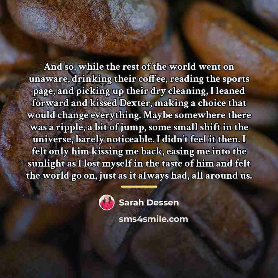 “And so, while the rest of the world went on…” quote by Sarah Dessen