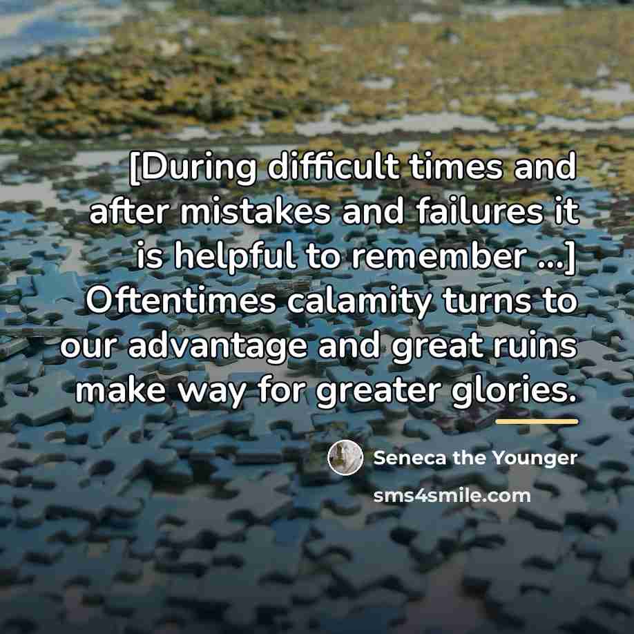 “[During difficult times and after mistakes and failures it is…” quote by Seneca the Younger
