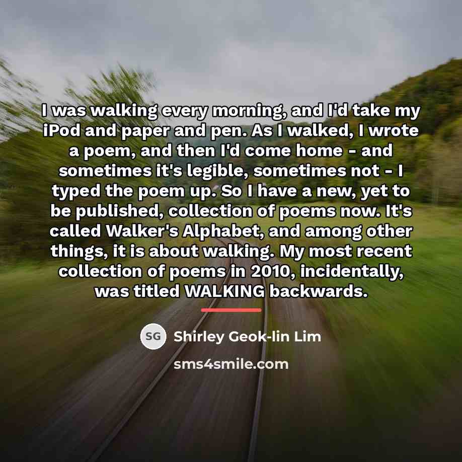 “I was walking every morning, and I'd take my iPod…” quote by Shirley Geok-lin Lim