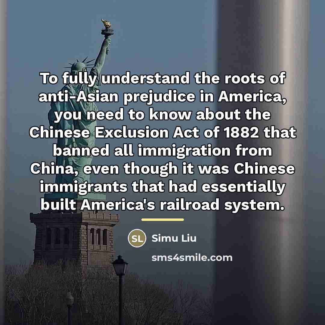 “To fully understand the roots of anti-Asian prejudice in America,…” quote by Simu Liu