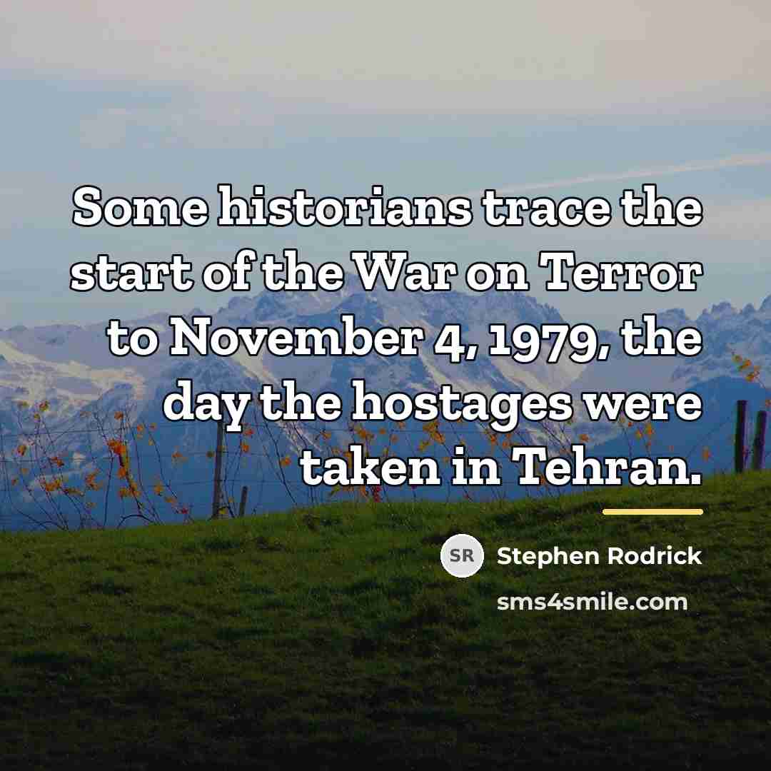“Some historians trace the start of the War on Terror…” quote by Stephen Rodrick