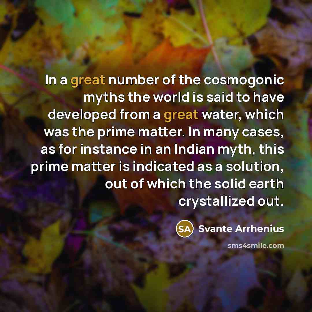 “In a great number of the cosmogonic myths the world…” quote by Svante Arrhenius