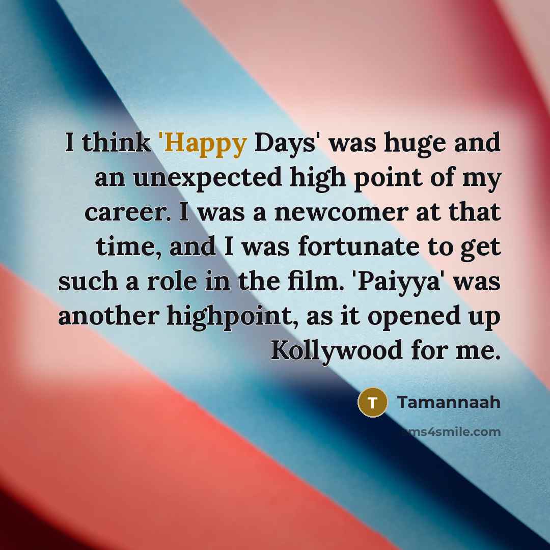 “I think 'Happy Days' was huge and an unexpected high…” quote by Tamannaah