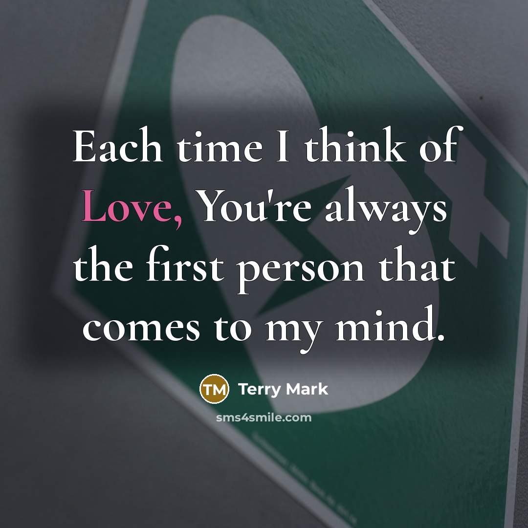 “Each time I think of Love, You're always the first…” quote by Terry Mark