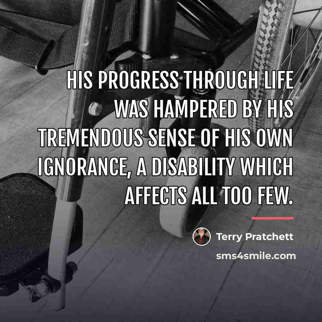 “His progress through life was hampered by his tremendous sense…” quote by Terry Pratchett