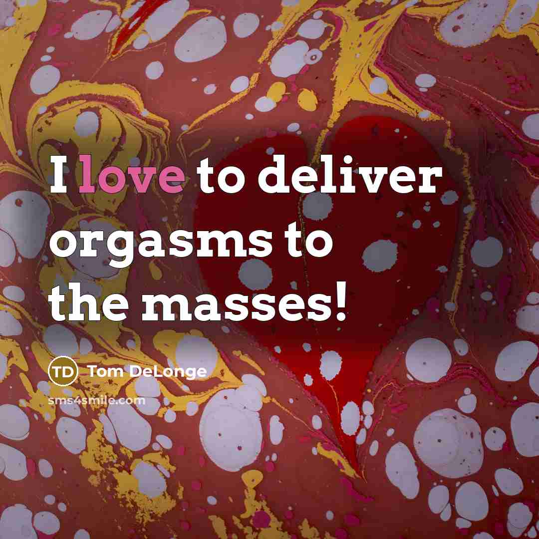 “I love to deliver orgasms to the masses!…” quote by Tom DeLonge
