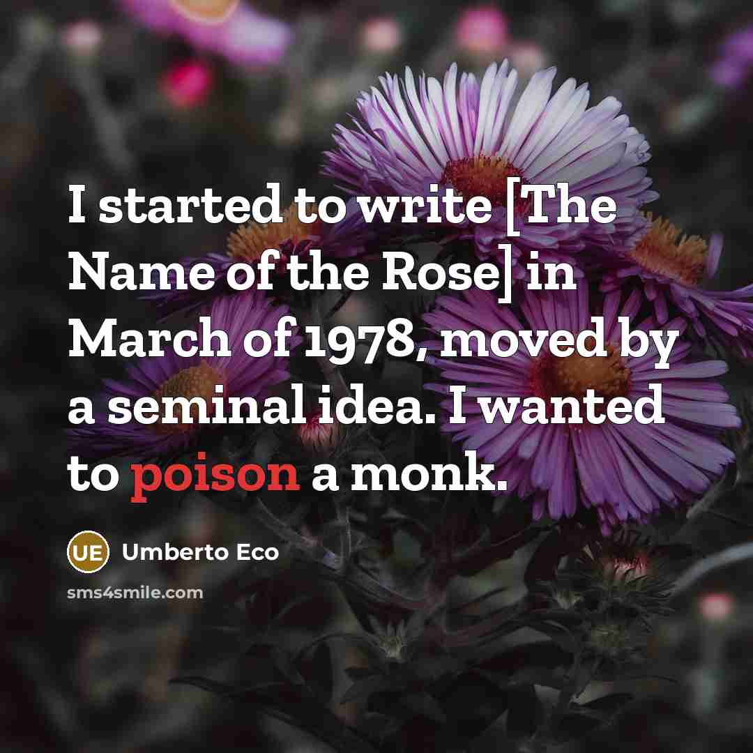 “I started to write [The Name of the Rose] in…” quote by Umberto Eco