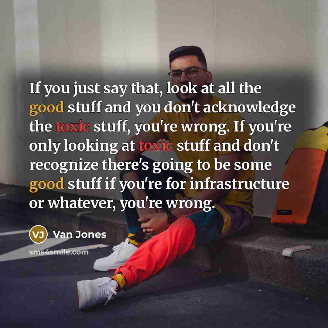 “If you just say that, look at all the good…” quote by Van Jones