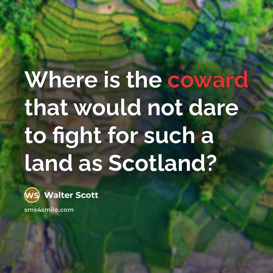 “Where is the coward that would not dare to fight…” quote by Walter Scott