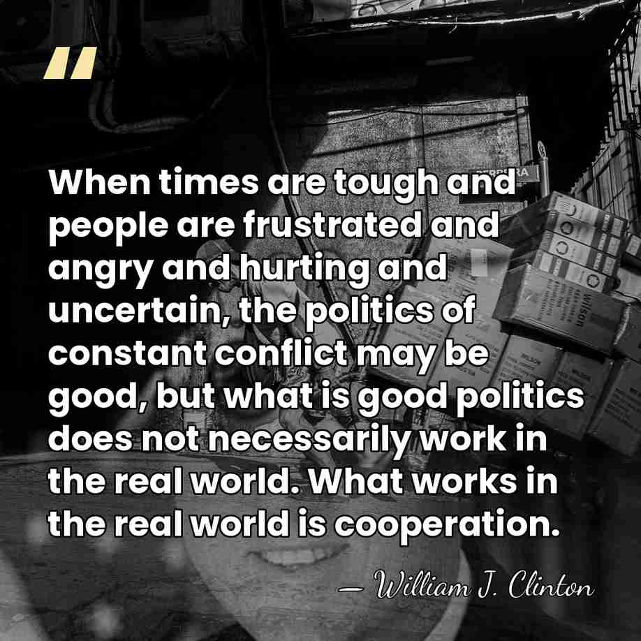When times are tough and people are frustrated and angry and hurting&hellip; - William J. Clinton