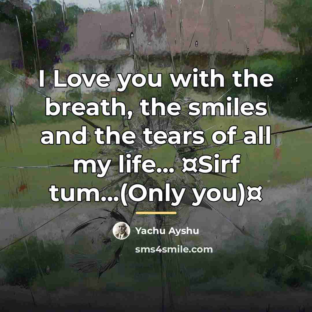 “I Love you with the breath, the smiles and the…” quote by Yachu Ayshu