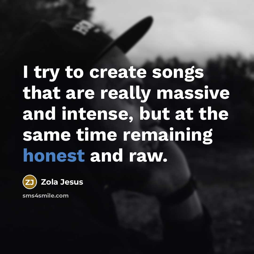 “I try to create songs that are really massive and…” quote by Zola Jesus