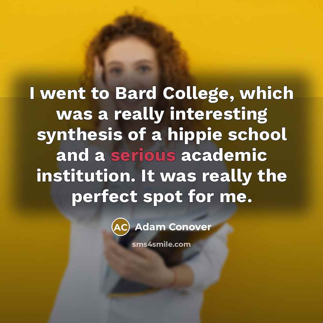 “I went to Bard College, which was a really interesting…” quote by Adam Conover
