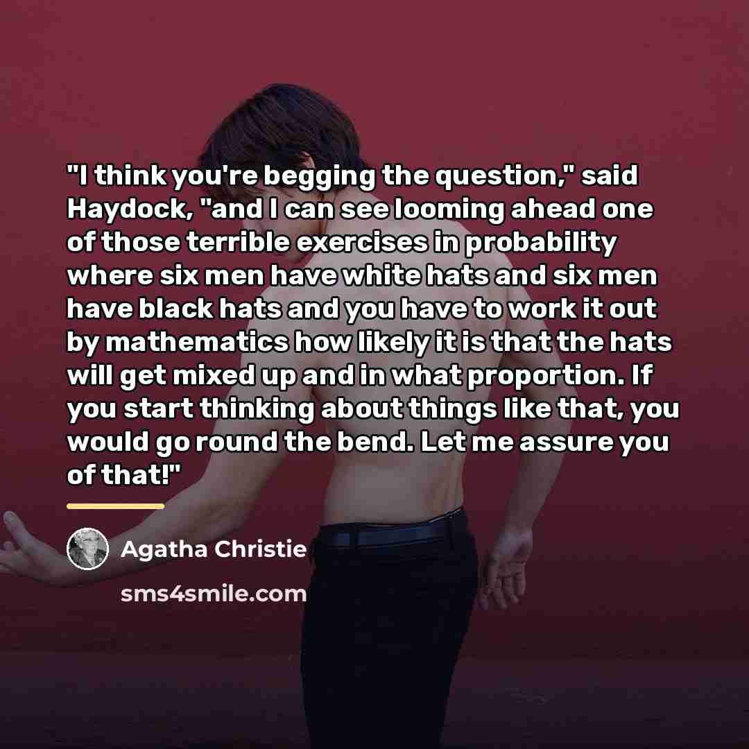 “"I think you're begging the question," said Haydock, "and I…” quote by Agatha Christie