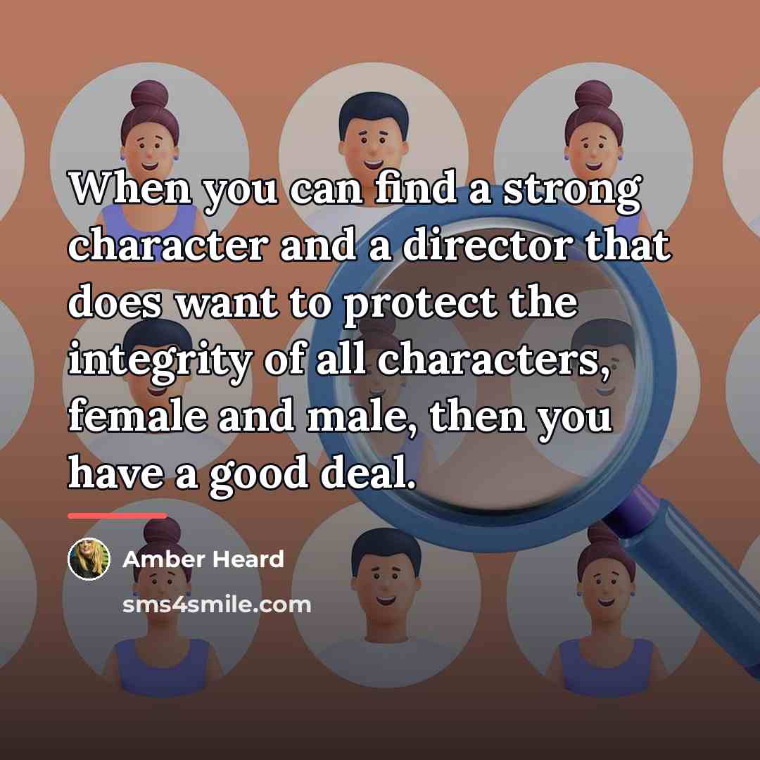 “When you can find a strong character and a director…” quote by Amber Heard