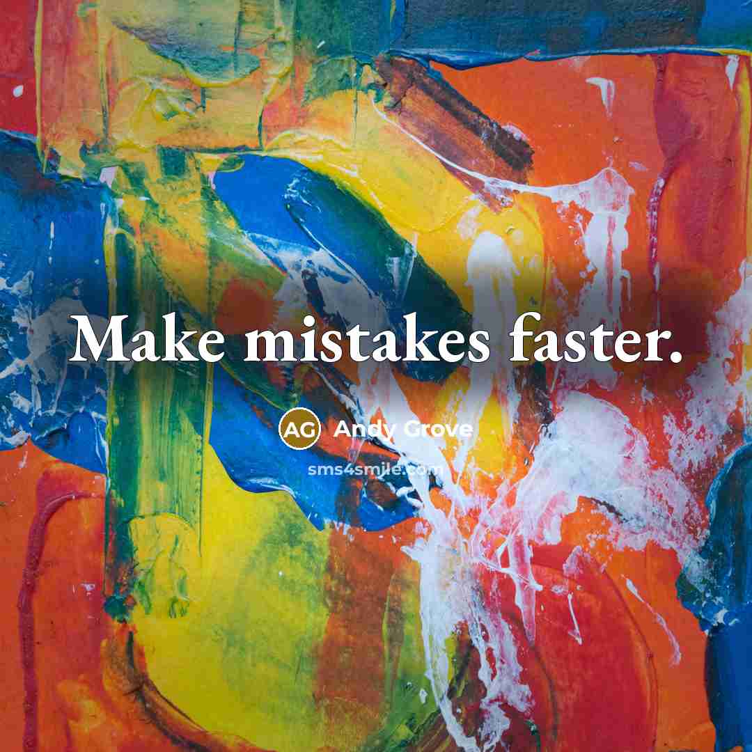 “Make mistakes faster.…” quote by Andy Grove