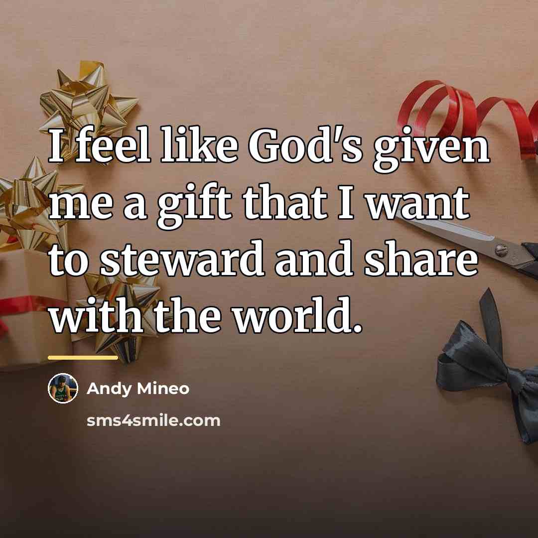 “I feel like God's given me a gift that I…” quote by Andy Mineo