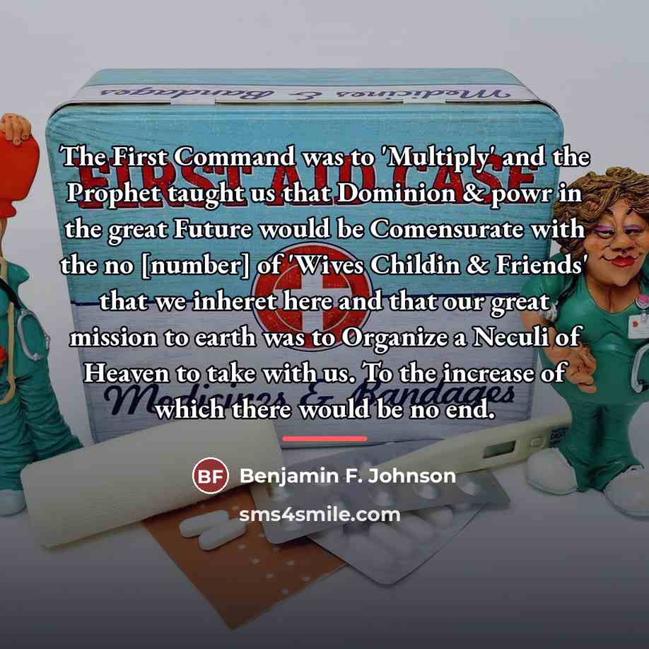 “The First Command was to 'Multiply' and the Prophet taught…” quote by Benjamin F. Johnson