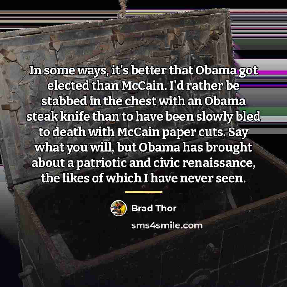 “In some ways, it's better that Obama got elected than…” quote by Brad Thor