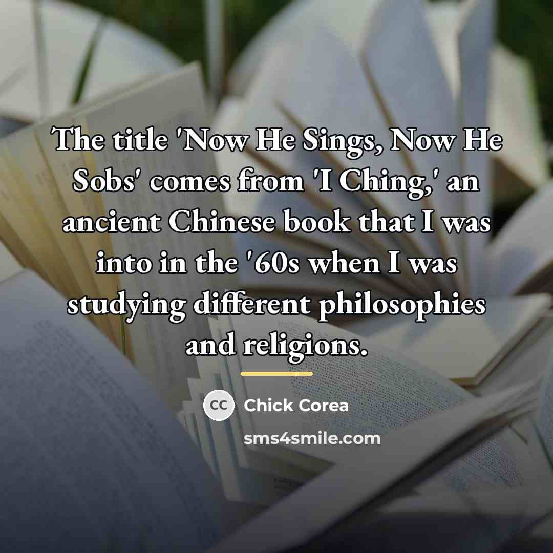 “The title 'Now He Sings, Now He Sobs' comes from…” quote by Chick Corea