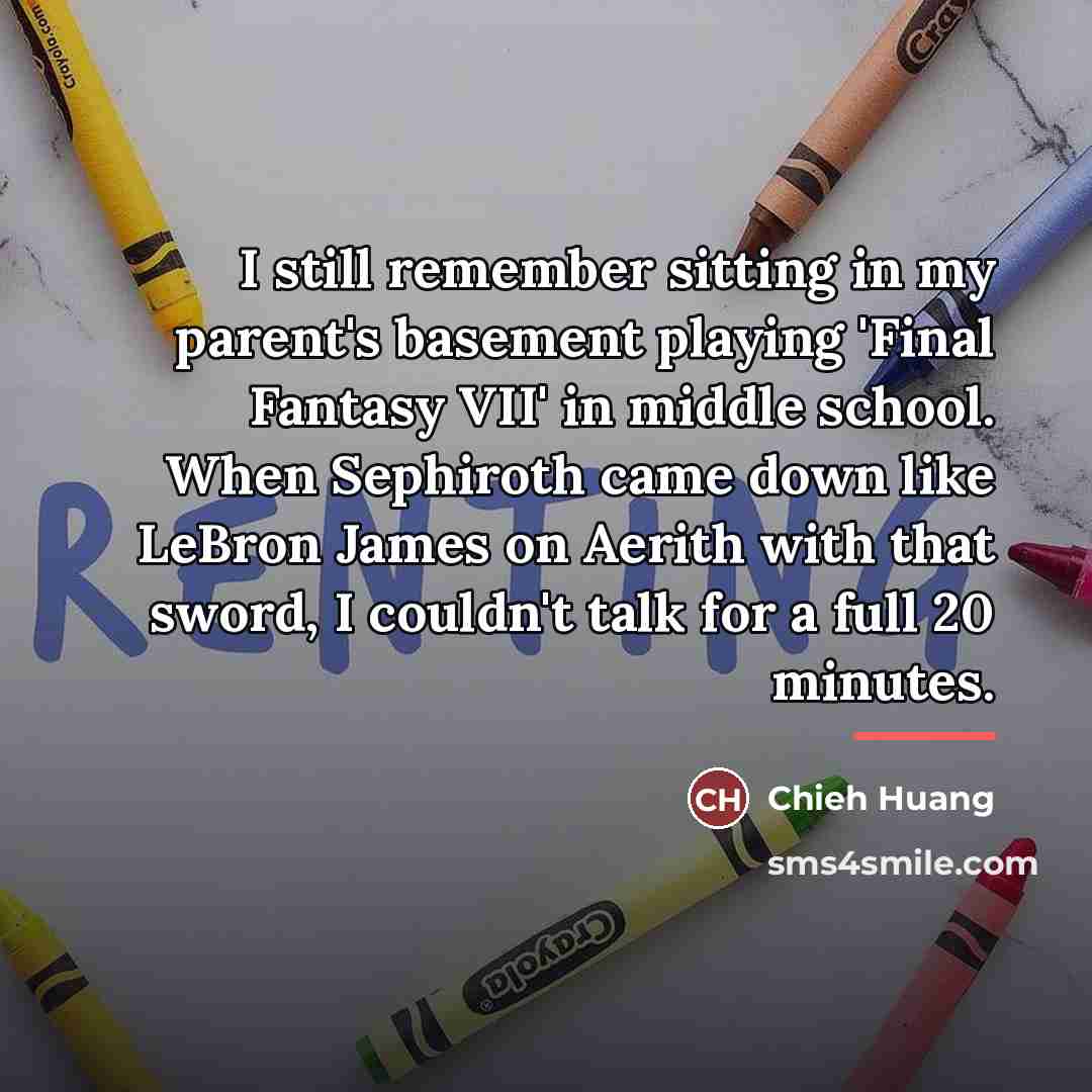 “I still remember sitting in my parent's basement playing 'Final…” quote by Chieh Huang