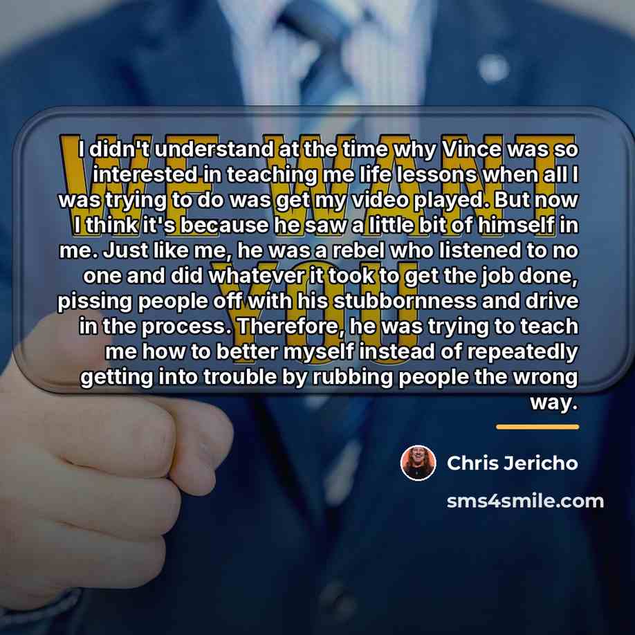 “I didn't understand at the time why Vince was so…” quote by Chris Jericho