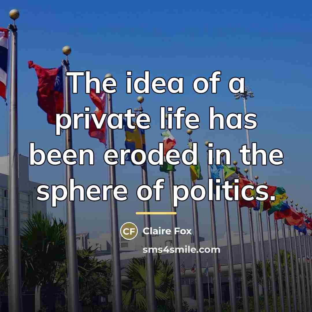 “The idea of a private life has been eroded in…” quote by Claire Fox