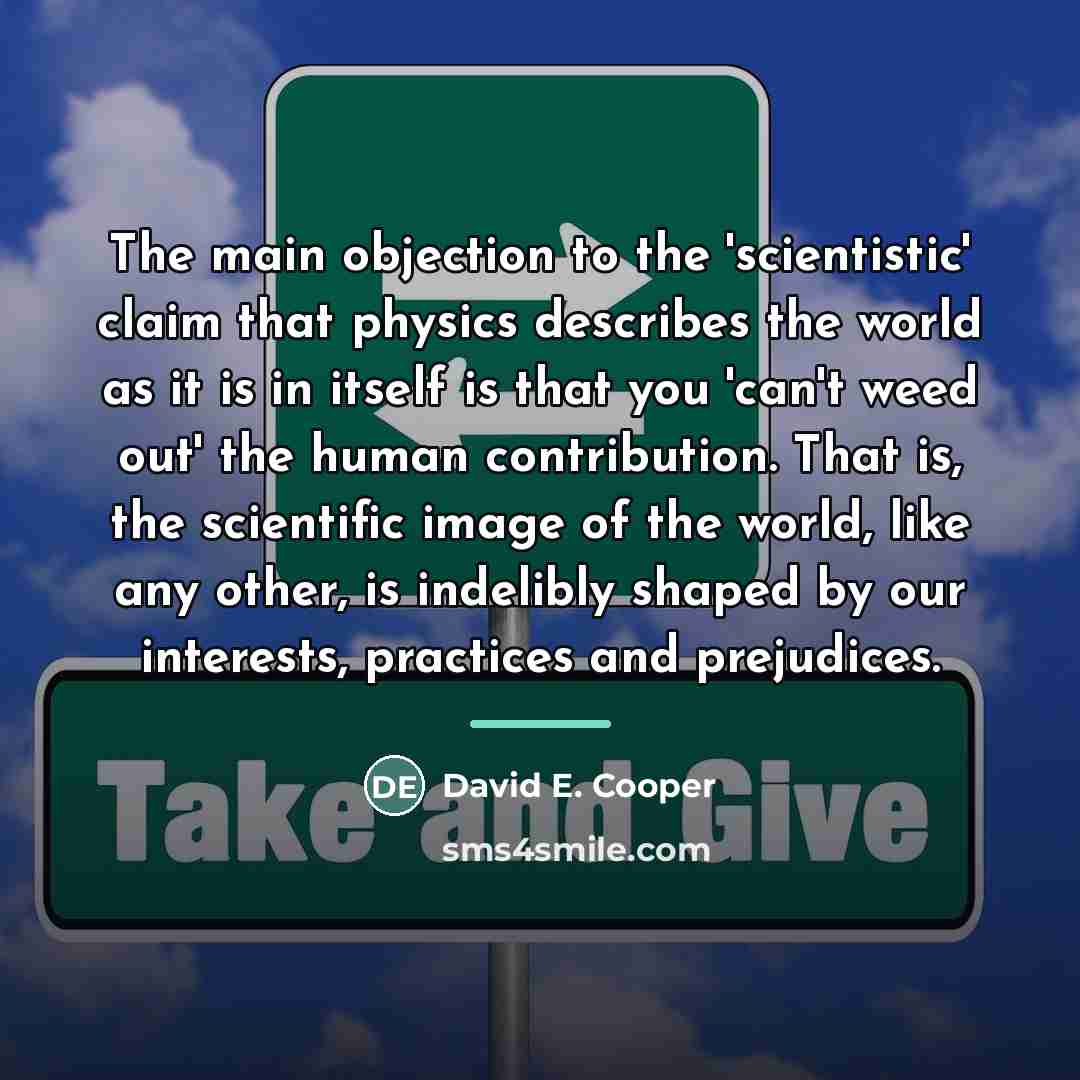 “The main objection to the 'scientistic' claim that physics describes…” quote by David E. Cooper
