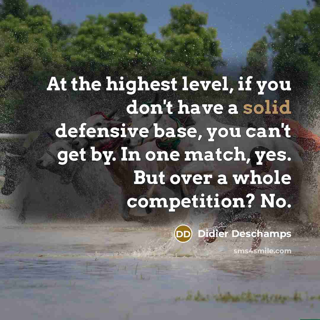 “At the highest level, if you don't have a solid…” quote by Didier Deschamps