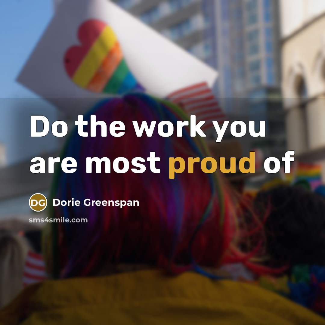 “Do the work you are most proud of…” quote by Dorie Greenspan