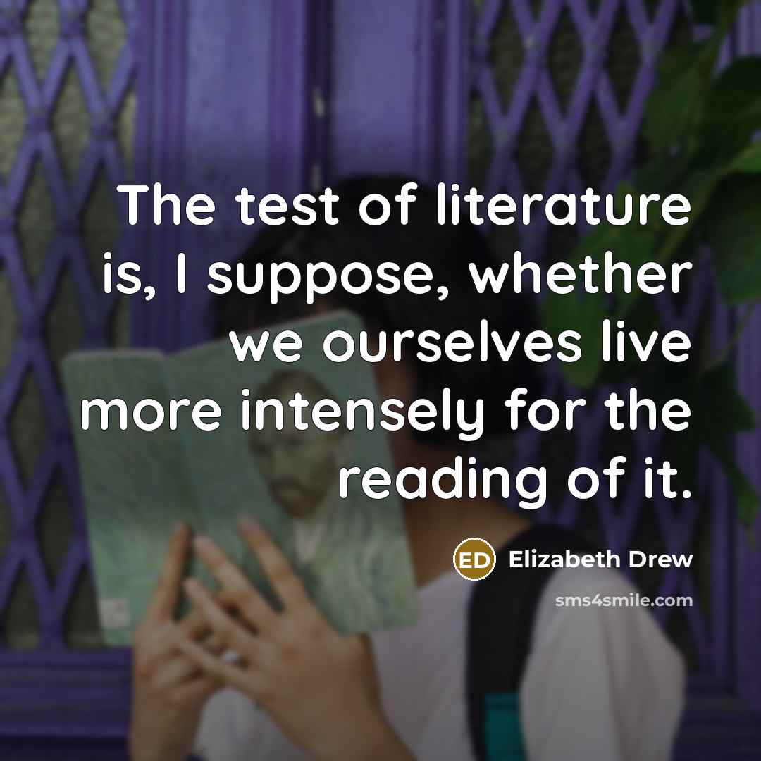 “The test of literature is, I suppose, whether we ourselves…” quote by Elizabeth Drew