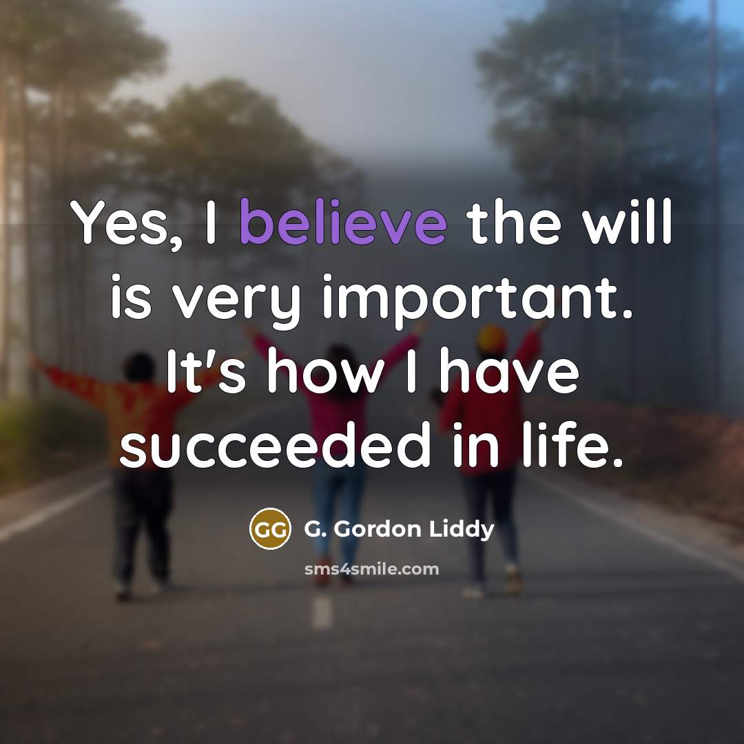 “Yes, I believe the will is very important. It's how…” quote by G. Gordon Liddy