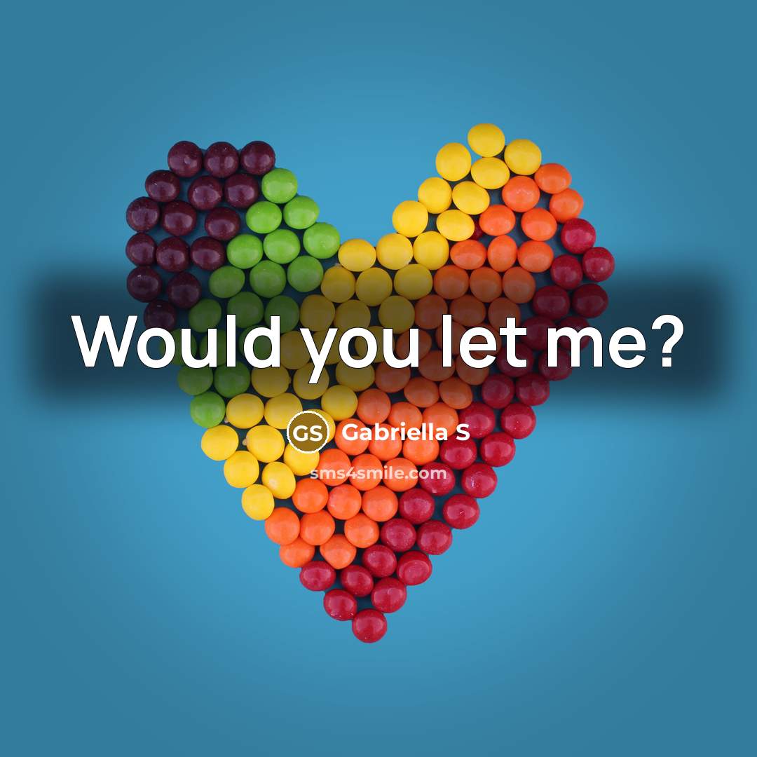 “Would you let me?…” quote by Gabriella S