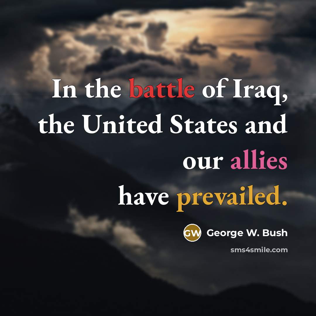 “In the battle of Iraq, the United States and our…” quote by George W. Bush