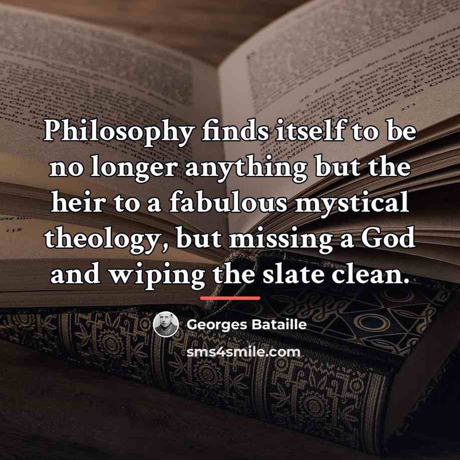 “Philosophy finds itself to be no longer anything but the…” quote by Georges Bataille